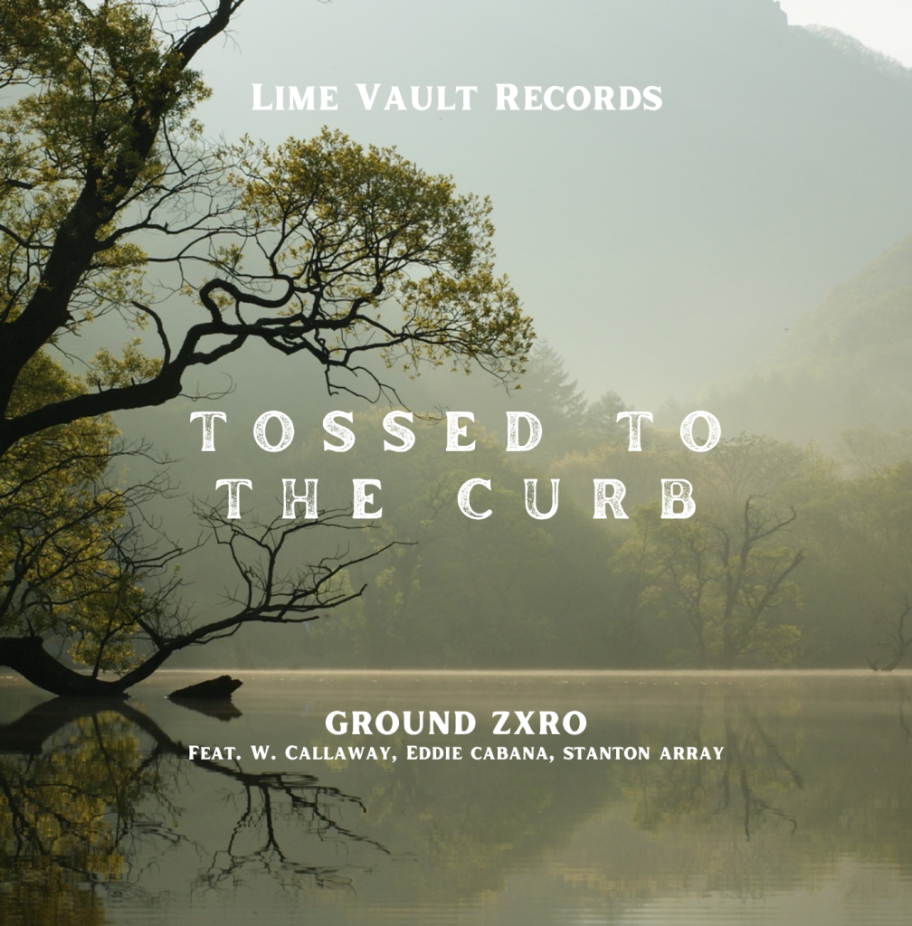 Tossed To The Curb  - Ground Zxro